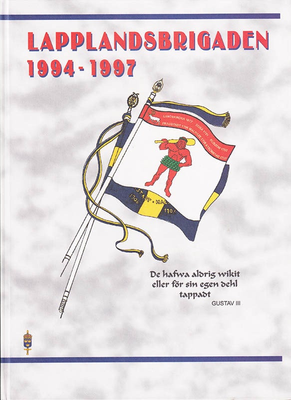 [Lapplandsbrigaden (NB 20)]. Persson, Nils ; Hanell, Catarina [red.] : Lapplandsbrigaden 1994-1997