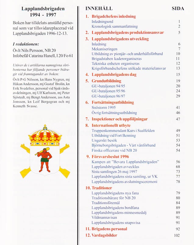 [Lapplandsbrigaden (NB 20)]. Persson, Nils ; Hanell, Catarina [red.] : Lapplandsbrigaden 1994-1997