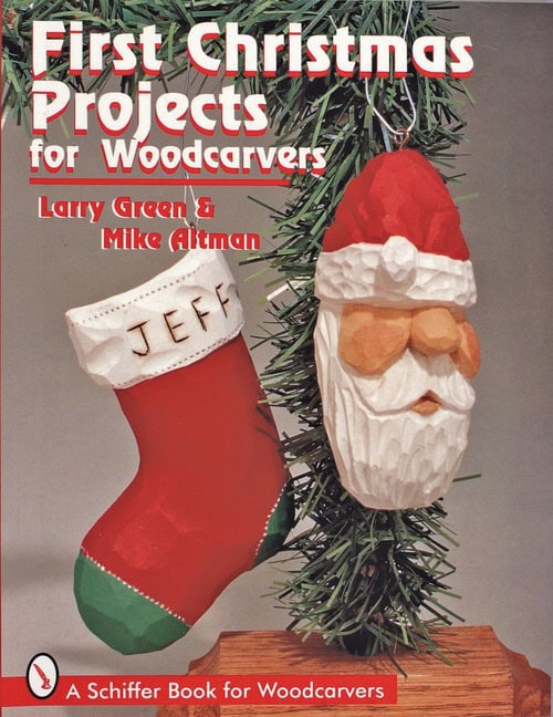 Larry Green : First Christmas Projects For Woodcarvers