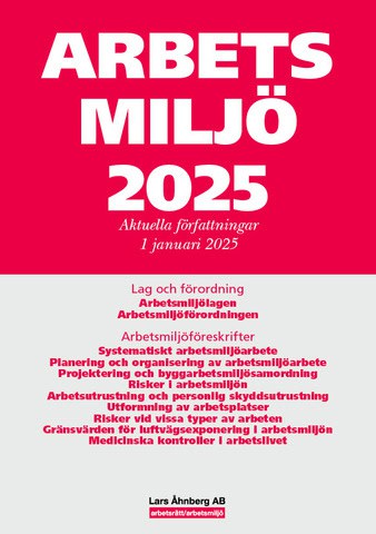 Lars Åhnberg : Arbetsmiljö 2025 : aktuella författningar 1 januari 2025