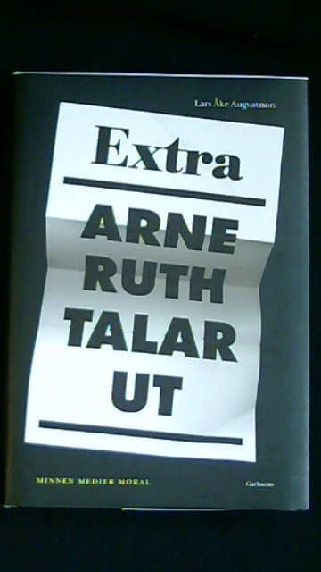 Lars Åke Augustsson : Arne Ruth talar ut Minnen medier moral