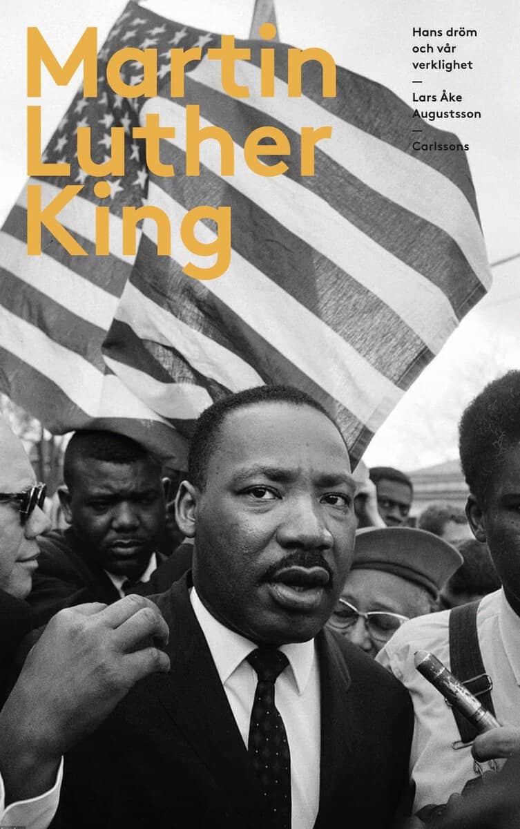 Lars Åke Augustsson : Martin Luther King : hans dröm och vår verklighet