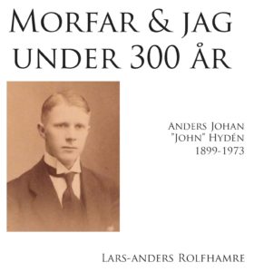 Lars-Anders Rolfhamre : Morfar och jag under 300 år