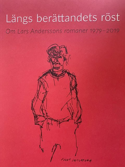 Lars Andersson : Längs berättandets röst : om Lars Anderssons romaner 1979 - 2019
