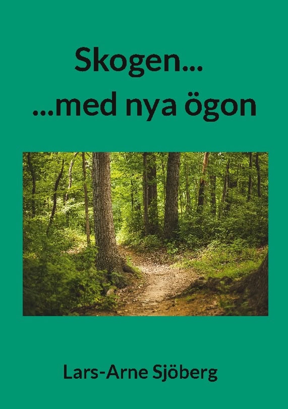 Lars-Arne Sjöberg : Skogen... : ...med nya ögon
