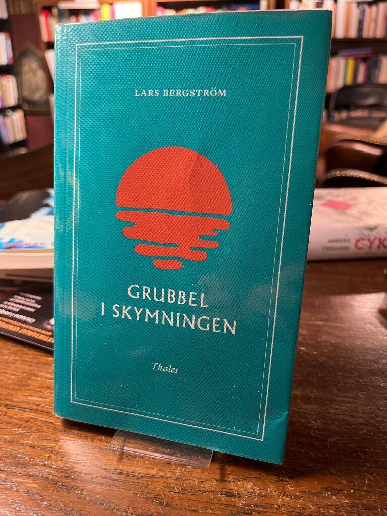 Lars Bergström : Grubbel i skymningen