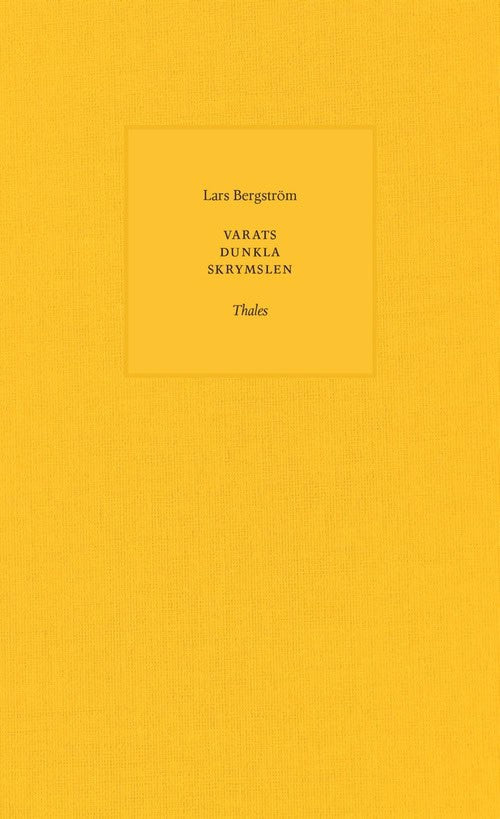 Lars Bergström : Varats dunkla skrymslen