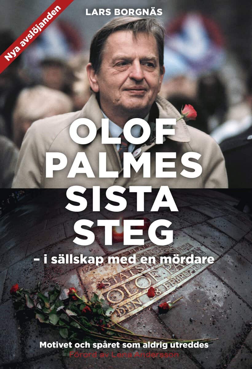 Lars Borgnäs : Olof Palmes sista steg : i sällskap med en mördare