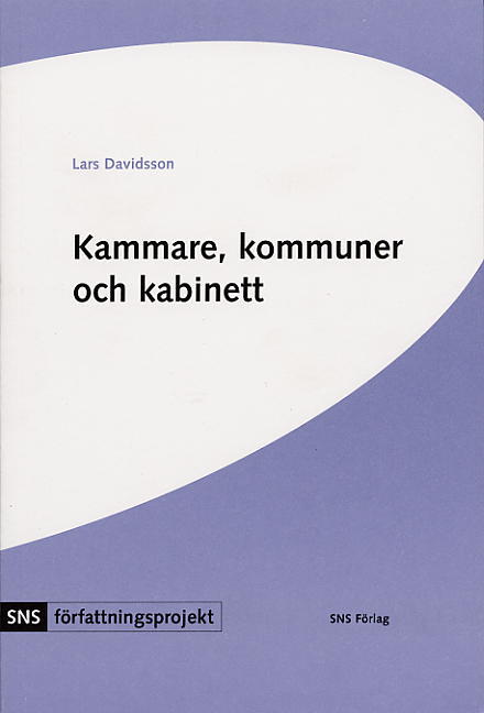 Lars Davidsson : Kammare, kommuner och kabinett : tre konstitutionella studier