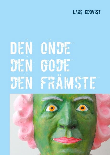 Lars Edqvist : Den onde den gode den främste