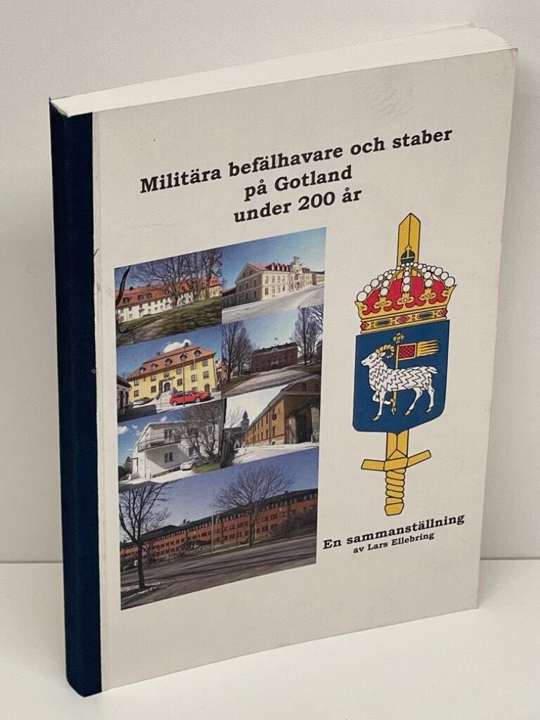 Lars Ellebring : Militära befälhavare och staber på Gotland under 200 år