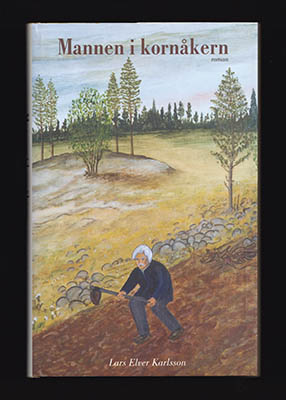 Lars Elver Karlsson : Mannen i kornåkern