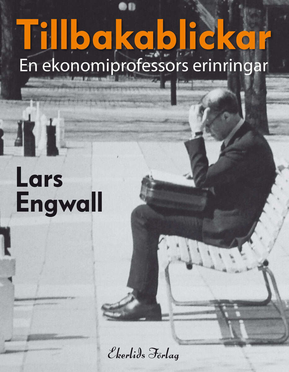 Lars Engwall : Tillbakablickar : en ekonomiprofessors erinringar