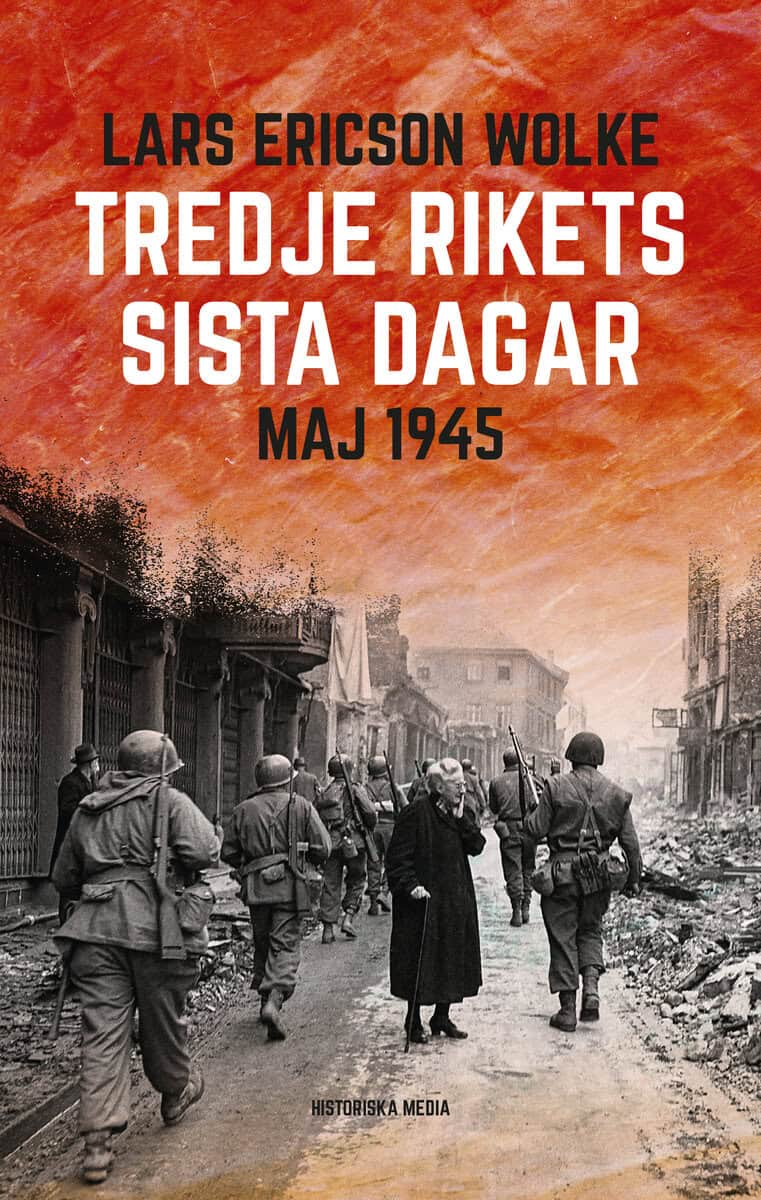 Lars Ericson Wolke : Tredje rikets sista dagar : Maj 1945