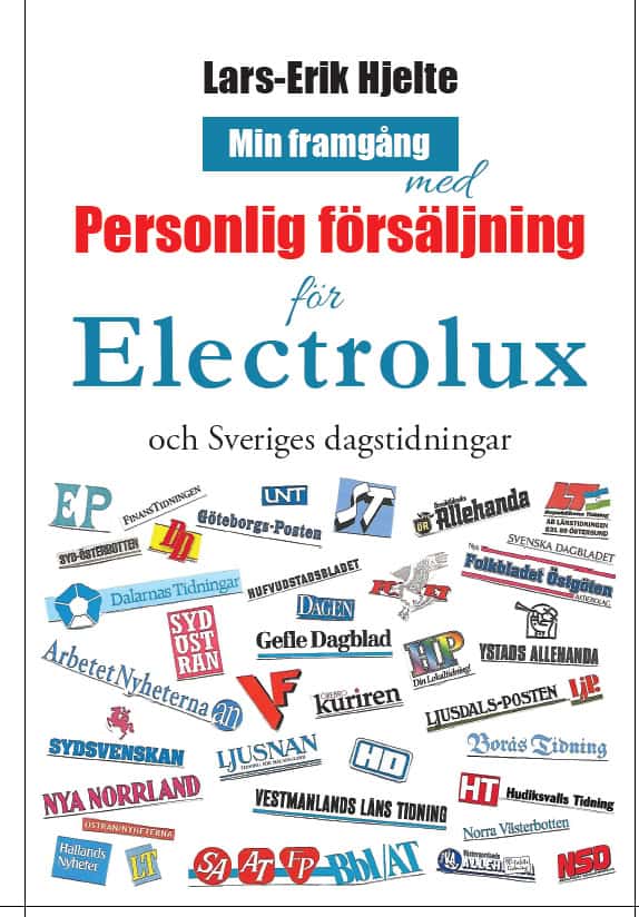 Lars-Erik Hjelte : Min framgång med personlig försäljning för Electrolux och Sveriges dagstidningar
