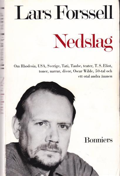 Lars Forssell : Nedslag. Essäer och journalistik 1949-1968 i urval och med inledande not av Björn Nilsson