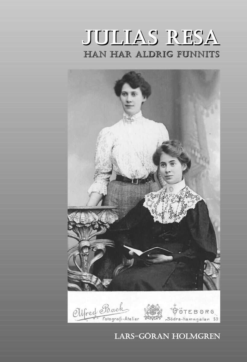 Lars-Göran Holmgren : Julias resa- Han har aldrig funnits