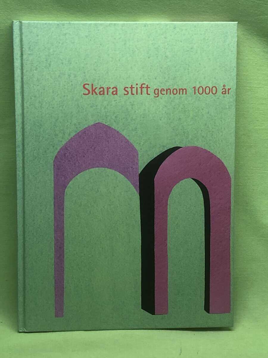 Lars-Göran Lönnemark : Skara stift genom 1000 år