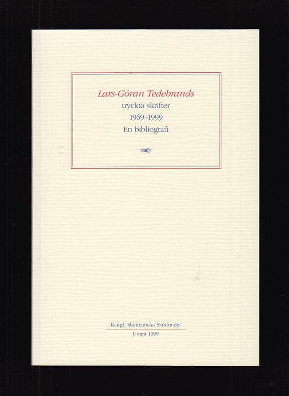 Lars-Göran Tedebrands tryckta skrifter 1969-1999. En bibliografi