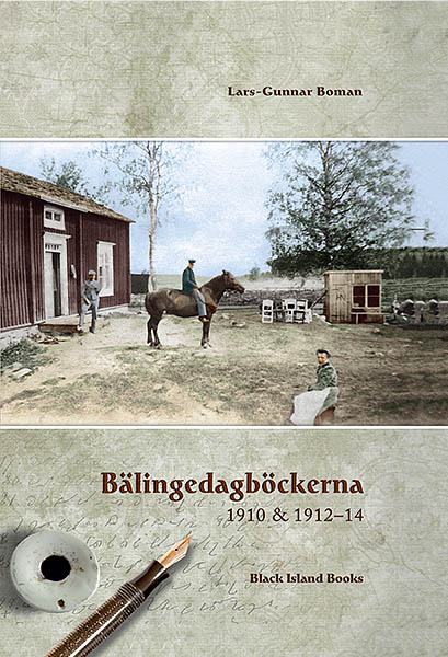 Lars-Gunnar Boman : Bälingedagböckerna 1910 & 1912-14 : Isak och Hjalmar Nordströms dagböcker : far och son på en gård i Bälinge, Nederluleå