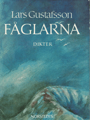 Lars Gustafsson : Fåglarna och andra dikter