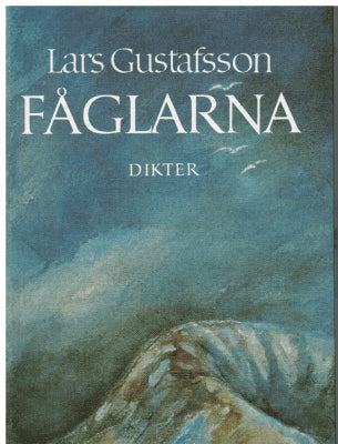 Lars Gustafsson : Fåglarna och andra dikter