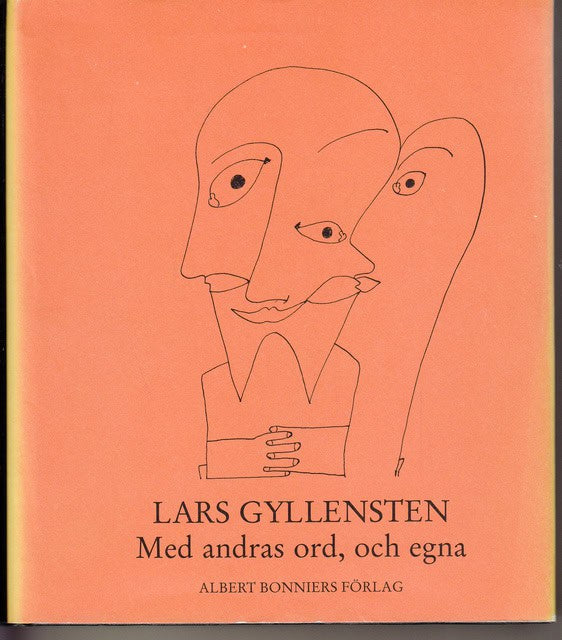 LARS. GYLLENSTEN : Lars Gyllensten Med andras ord, och egna