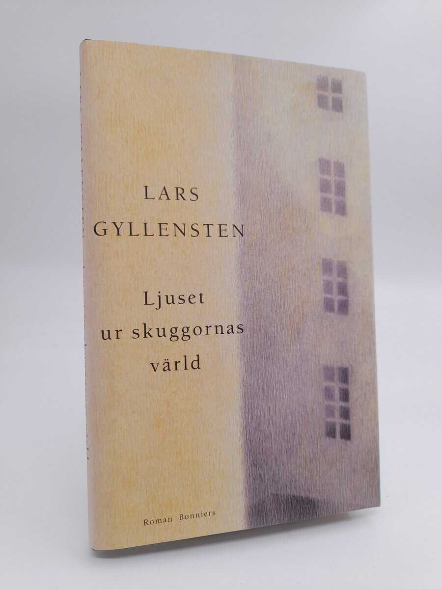 Lars Gyllensten : Ljuset ur skuggornas värld