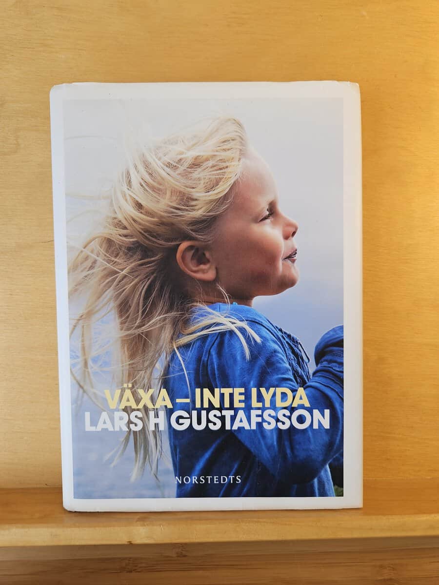 Lars H. Gustafsson : Växa - inte lyda