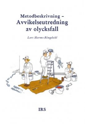 Lars Harms-Ringdahl : Metodbeskrivning : avvikelseutredning av olycksfall