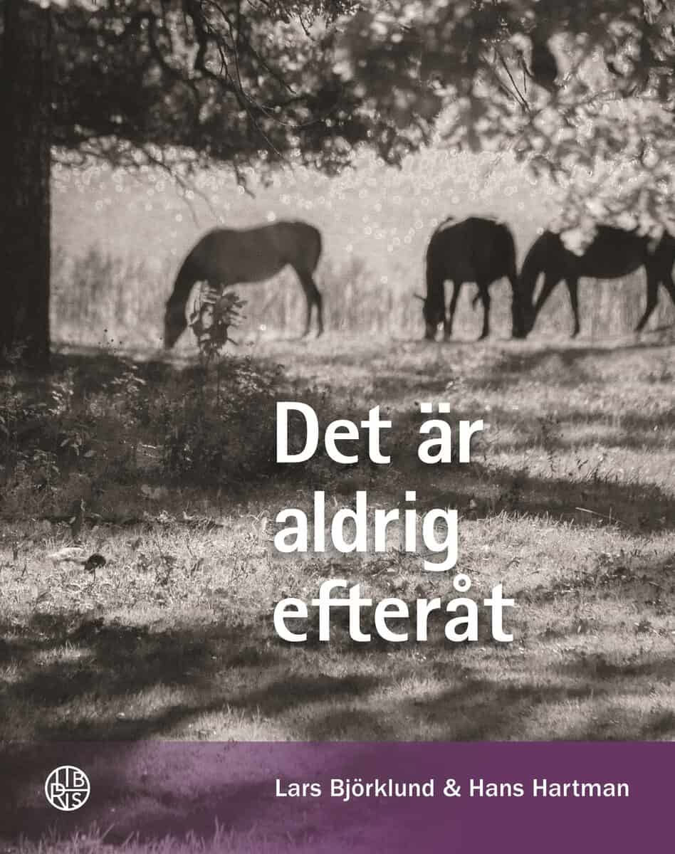 Björklund, Lars ; Hartman, Hans : Det är aldrig efteråt