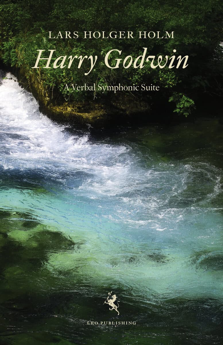 Lars Holger Holm : Harry Godwin : a verbal symphonic poem