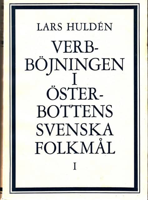 LARS. HULDÉN : Verbböjningen i Österbottens svenska folkmål I, Akademisk avhandling som med tillstånd av historisk-filologiska sektionen vid Helsingfors universitet til offentlig granskning framlägges i Porthania III den 13 april 1957 kl 12.