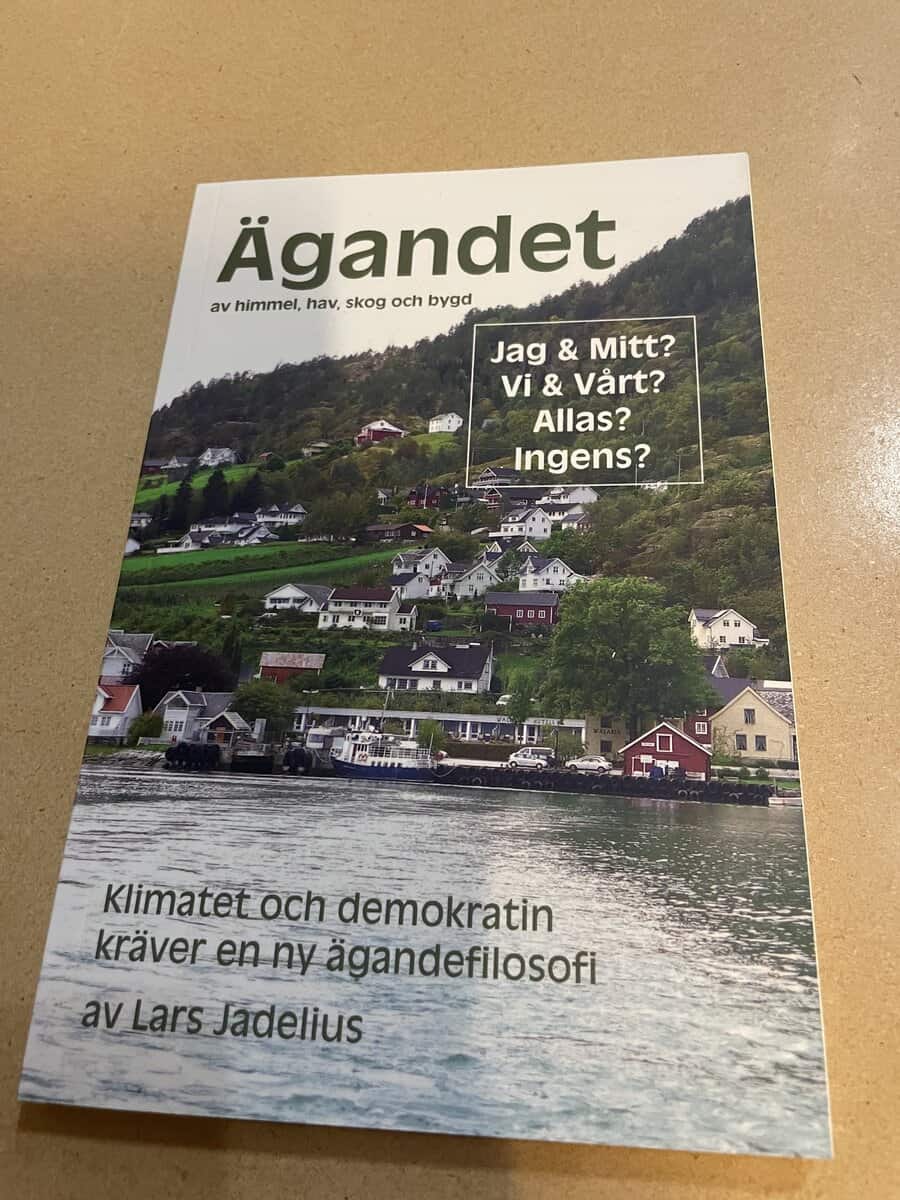 Lars Jadelius : Ägandet av himmel, hav, skog och bygd - klimatet och demokratin kräver en ny ägandefilosofi
