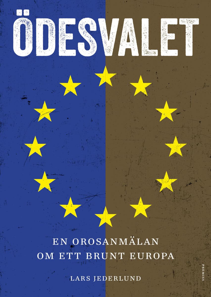 Lars Jederlund : Ödesvalet : en orosanmälan om ett brunt Europa