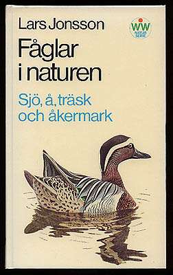 Lars Jonsson : Fåglar i naturen. Del 3. Sjö, å, träsk och åkermark