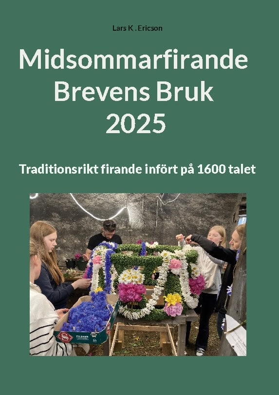 Lars K . Ericson : Midsommarfirande brevens bruk 2025 : traditionsrikt firande infört på 1600