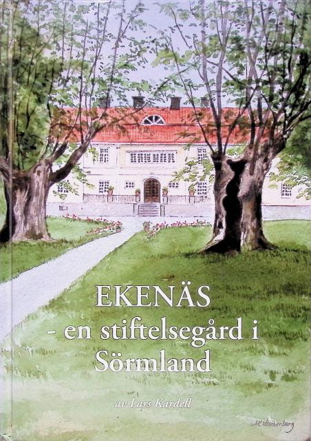 Lars Kardell : Ekenäs, en stiftelsegård i Sörmland