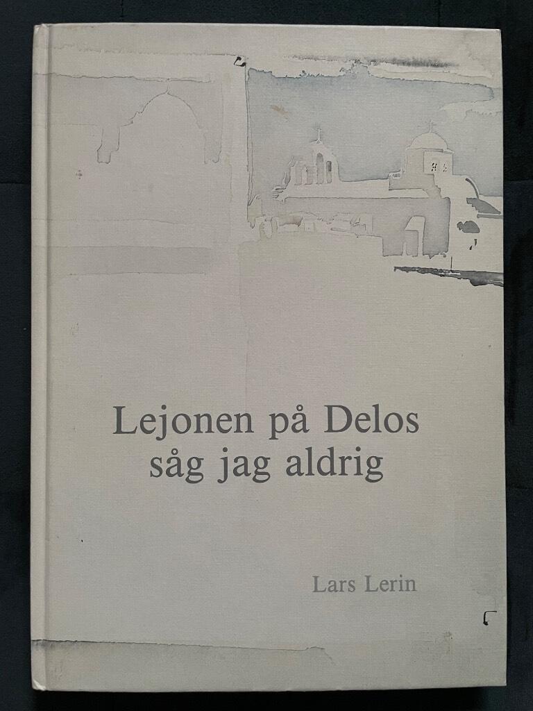 Lars Lerin : Lejonen på Delos såg jag aldrig
