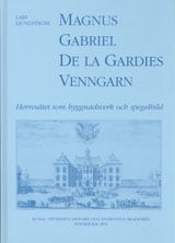 Lars Ljungström : Magnus Gabriel De la Gardies Venngarn : herresätet som byggnadsverk och spegelbild