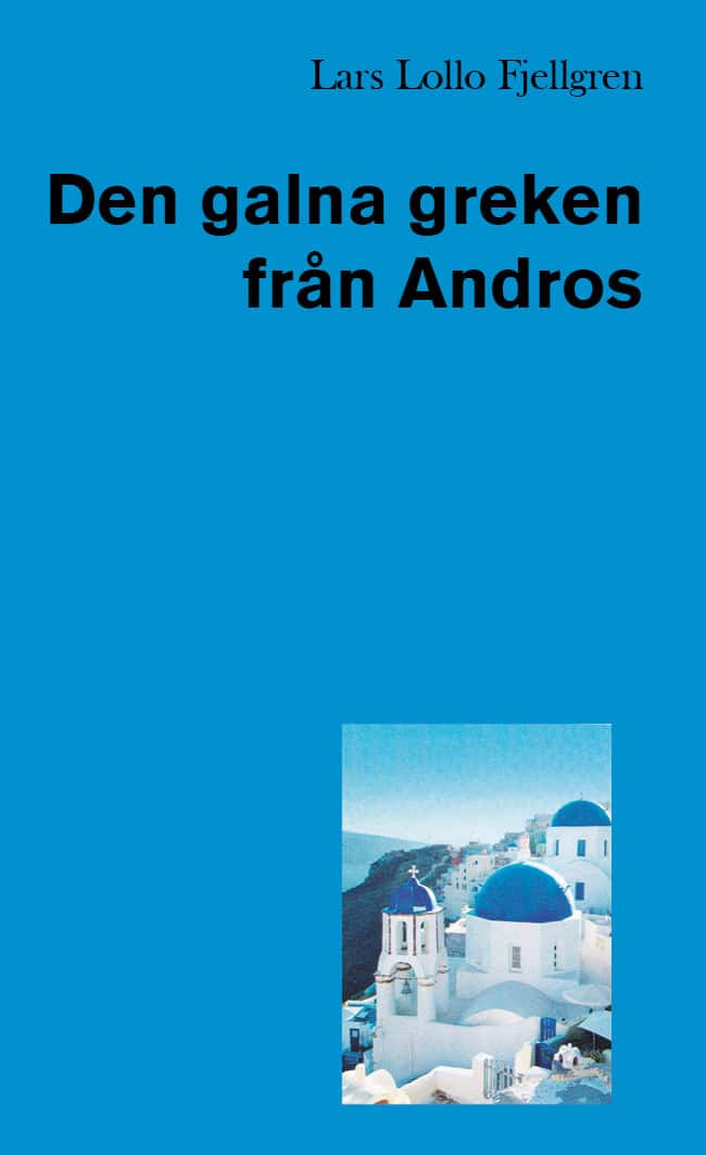 Lars Lollo Fjellgren : Den galna greken från Andros