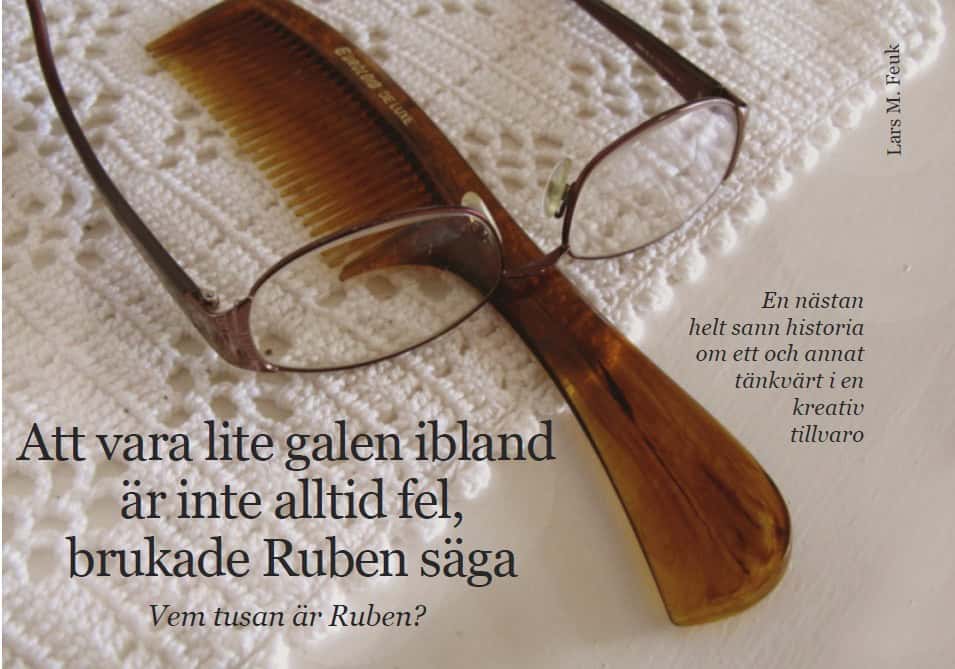 Lars M. Feuk : Att vara lite galen ibland är inte alltid fel, brukade Ruben säga