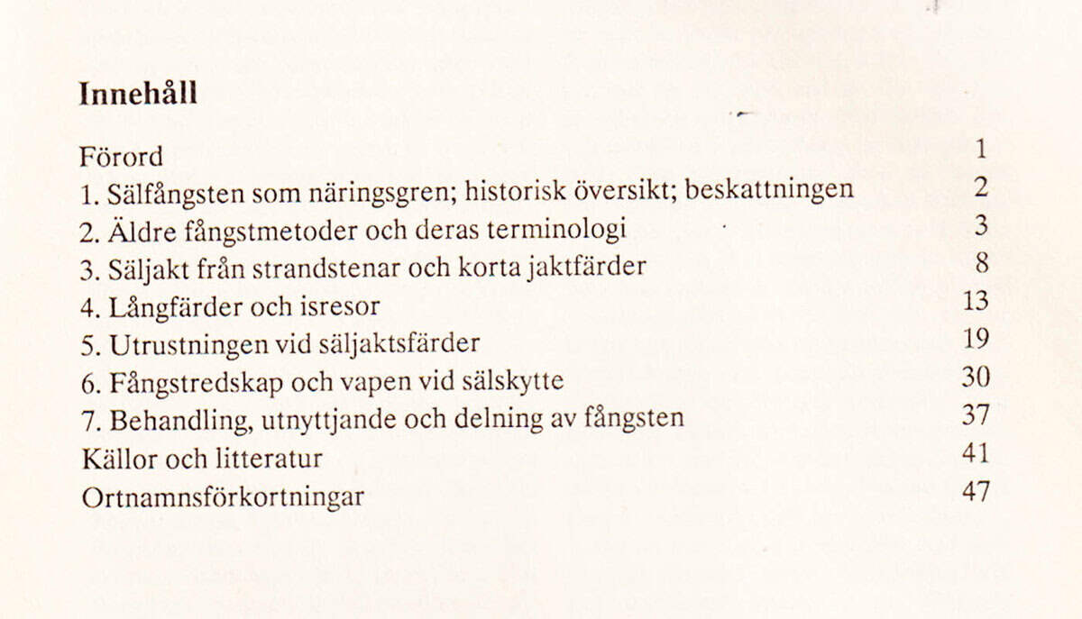 Lars Nyström : Bidrag till finlandssvensk sälfångstterminologi. Redskapstermer samt termer hörande till beredningen av sälskinn och sältran