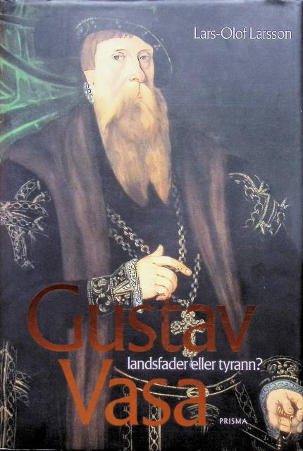 Lars-Olof Larsson : Gustav Vasa, landsfader eller tyrann?