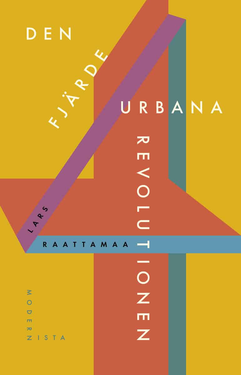 Lars Raattamaa : Den fjärde urbana revolutionen : en essä i Gårdsten, Hjällbo, Rannebergen & Hammarkullen. Om Angereds plats