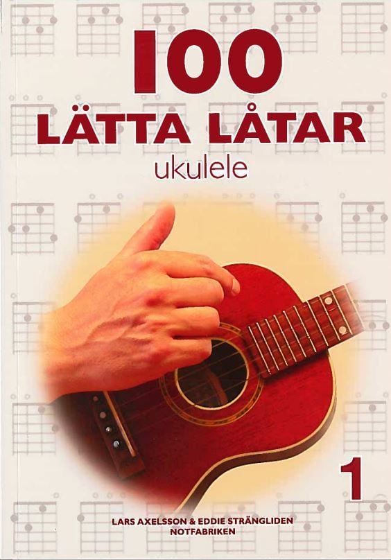 Axelsson, Lars ; Strängliden, Eddie [red.] : 100 lätta låtar ukulele 1