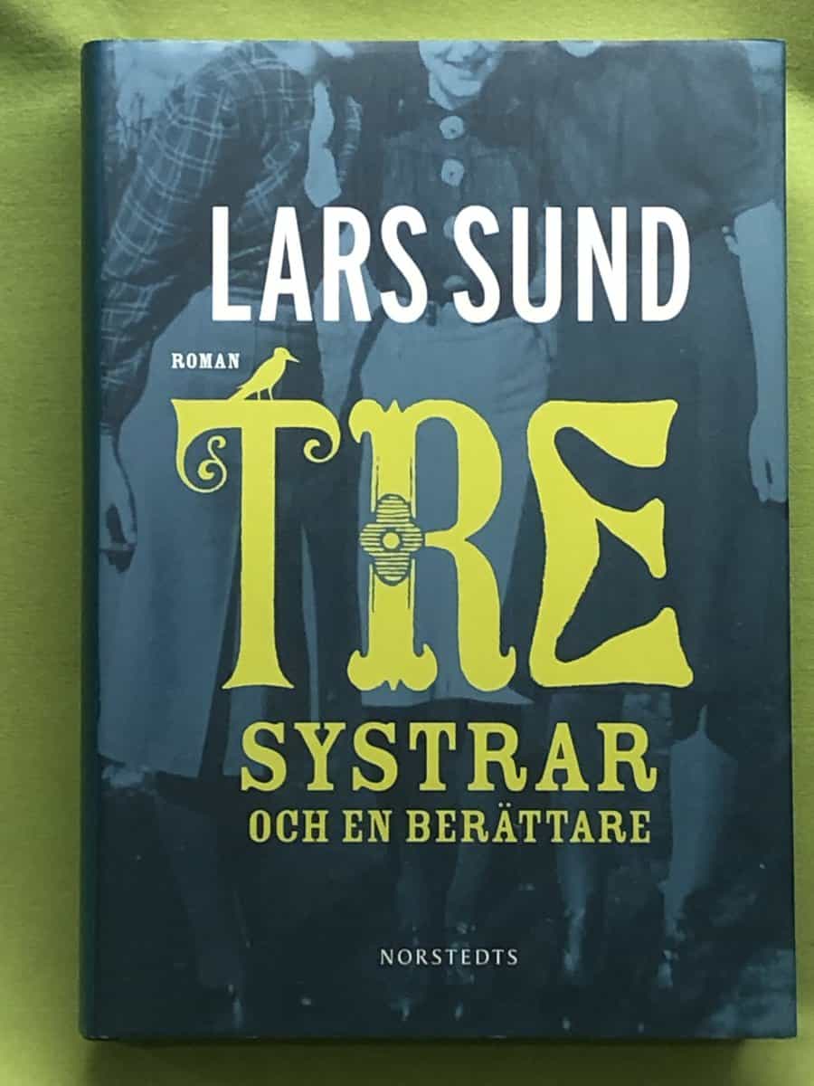 Lars Sund : Tre systrar och en berättare