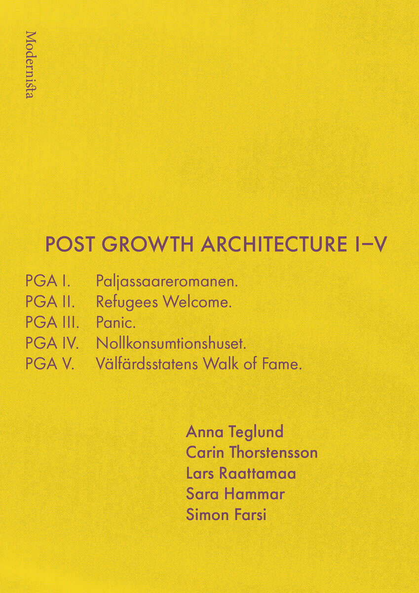 Raattamaa, Lars; Teglund, Anna; Thorstensson, Carin; Hammar, Sara; Farsi, Simon : Post Growth Architecture I-V