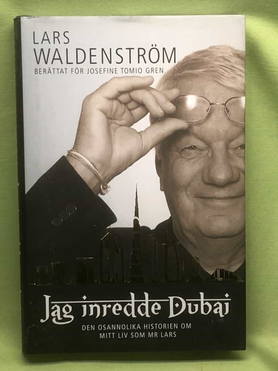 Waldenström, Lars, Tomio Gren, Josefine : Jag inredde Dubai den osannolika historien om mitt liv som Mr Lars