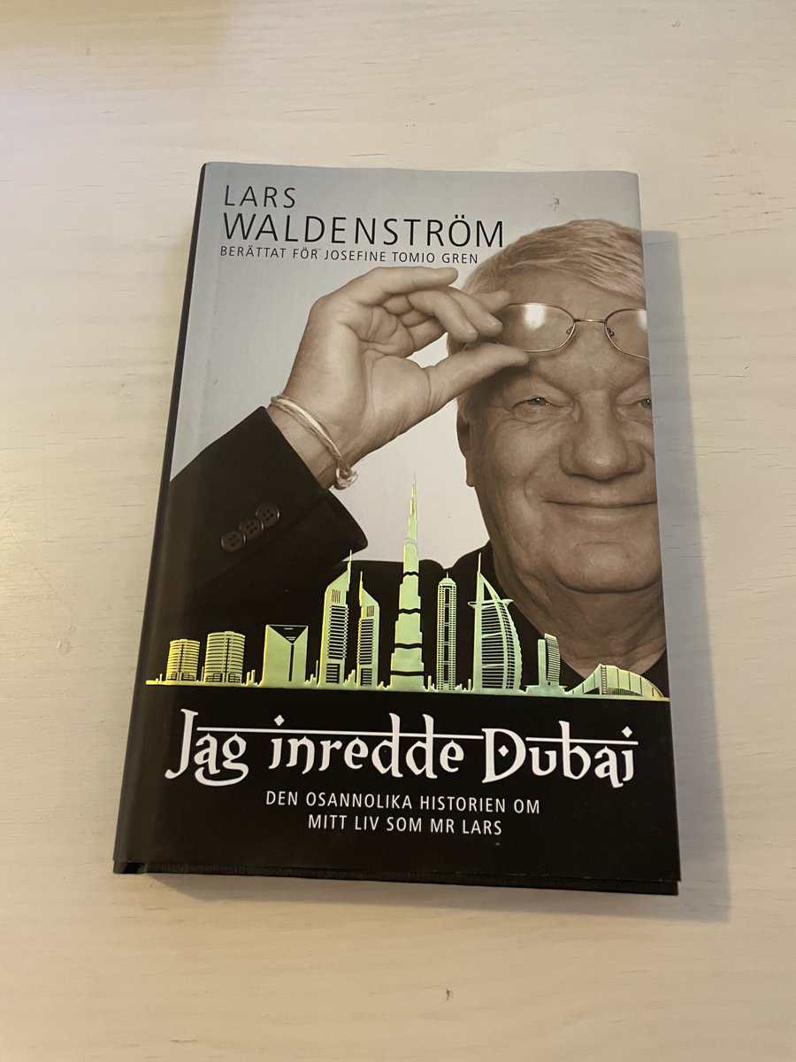 Lars, Tomio Gren, Josefine Waldenström : Jag inredde Dubai den osannolika historien om mitt liv som Mr Lars